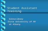 Student Assistant Training Science Library Science Library State University of NY at Albany at Albany To insert your company logo on this slide From the.