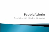 Training for Hiring Managers.  Access to PeopleAdmin  User Guide  Four Available Actions  Reviewing Applicants  Hiring Proposals  Administrative.