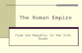 The Roman Empire From the Republic to the Silk Roads.