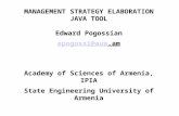MANAGEMENT STRATEGY ELABORATION JAVA TOOL Edward Pogossian epogossi@aua.am Academy of Sciences of Armenia, IPIA State Engineering University of Armenia.
