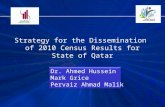 Strategy for the Dissemination of 2010 Census Results for State of Qatar Dr. Ahmed Hussein Mark Grice Pervaiz Ahmad Malik Dr. Ahmed Hussein Mark Grice.