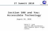 Goddard Space Flight Center Betsy L. Sirk Section 508 Coordinator NASA Goddard Space Flight Center Section 508 and You: Accessible Technology August 18,