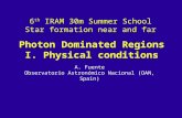 6 th IRAM 30m Summer School Star formation near and far A. Fuente Observatorio Astronómico Nacional (OAN, Spain) Photon Dominated Regions I. Physical conditions.
