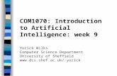 COM1070: Introduction to Artificial Intelligence: week 9 Yorick Wilks Computer Science Department University of Sheffield .