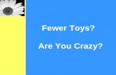 Fewer Toys? Are You Crazy?. Think about it… when you were a child, what was one of your favorite things to do?