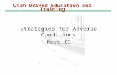 Utah Driver Education and Training Strategies for Adverse Conditions Part II.