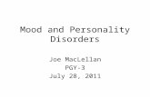 Mood and Personality Disorders Joe MacLellan PGY-3 July 28, 2011.