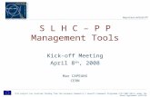 Http://cern.ch/SLHC-PP S L H C – P P Management Tools Kick-off Meeting April 8 th, 2008 Mar CAPEANS CERN This project has received funding from the European.