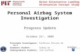 Personal Airbag System Investigation October 21 st, 2009 Progress Update Principle Investigator: Professor Olivier de Weck Graduate Student: Sydney Do.