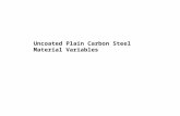 Uncoated Plain Carbon Steel Material Variables. Uncoated Plain Carbon – Material variables Lesson Objectives When you finish this lesson you will understand: