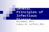 General Principles of Infectious Disease November 2011 Lobna Al Juffali,MSc.