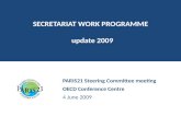 SECRETARIAT WORK PROGRAMME update 2009 PARIS21 Steering Committee meeting OECD Conference Centre 4 June 2009.