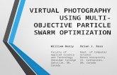 V IRTUAL P HOTOGRAPHY USING M ULTI -O BJECTIVE P ARTICLE S WARM O PTIMIZATION William Barry Faculty of Applied Science and Technology Sheridan College.