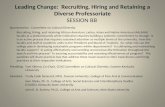 Leading Change: Recruiting, Hiring and Retaining a Diverse Professoriate SESSION BB Sponsored by: Committee on Cultural Diversity Recruiting, hiring, and.