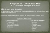 Chapter 13 – The Great War S. 2 – Europe Plunges into War The Great War Begins - A-H declared war on Serbia - Russia mobilized its forces along A-H and.