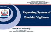 Reporting System of Biocidal Vigilance Hend Al-Hussieny BSc. Pharm, MSc. Head of the Biocides Vigilance Department Egyptian Drug Authority (EDA) Egyptian.