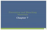 Preventive and Bleaching Materials Chapter 7. Fluorides Naturally occurring Have proved very effective and safe in preventing dental decay One of the.