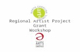 Regional Artist Project Grant Workshop. What are the Regional Artist Project Grants? This program, funded by the N.C. Arts Council, provides the opportunity.