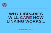 WHY LIBRARIES WILL CARE HOW LINKING WORKS... November, 2000.