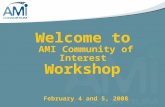 Welcome to AMI Community of Interest Workshop February 4 and 5, 2008.