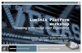 A Community of Learning Luminis Platform Workshop Creating a Personal User Experience Presented by: Steven Forman, SunGard Higher Education March 20 th,