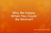 Why Be Happy When You Could Be Normal? By Jeanette Winterson.