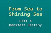 From Sea to Shining Sea Part 4 Manifest Destiny. Between the early 1830s and the mid 1850s, a new political party called the “Whigs” ran in opposition.