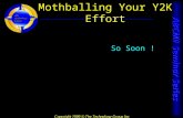 Mothballing Your Y2K Effort So Soon! Mothballing Your Y2K Effort So Soon !