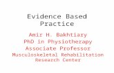 Evidence Based Practice Amir H. Bakhtiary PhD in Physiotherapy Associate Professor Musculoskeletal Rehabilitation Research Center.