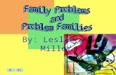 By: Leslie J. Miller. Table of Contents Click to go to….. Agenda Problem Families then and Now Home Page Conclusions Problematizing the Hidden Injustices.