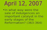 In what way were the sale of indulgences an important catalyst in the early stages of the Reformation? (363- 364)