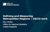 Defining and Measuring Metropolitan Regions – OECD work Dev Virdee Office for National Statistics United Kingdom.