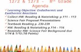 12/2 & 12/3 - 8 th Grade Agenda Learning Objective: Endothermic and Exothermic Reactions Collect HW: Reading & Notetaking: p.111 – 113 Science Fair Proposal.