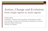 1 Action, Change and Evolution: from single agents to multi-agents Chitta Baral Professor, School of Computing, Informatics & DSE Key faculty, Center for.
