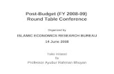 Post-Budget (FY 2008-09) Round Table Conference Talks Initiated By Professor Ayubur Rahman Bhuyan Organized by ISLAMIC ECONOMICS RESEARCH BUREAU 14 June.