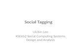 Social Tagging Uichin Lee KSE652 Social Computing Systems Design and Analysis.