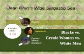 Jean Rhys's Wide Sargasso Sea Blacks vs. Creole Women vs. White Men Norton Critical Ediction. NY: Norton, 1999. Christo- phine & Tia Annette Antoinette.