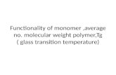 Functionality of monomer,average no. molecular weight polymer,Tg ( glass transition temperature)