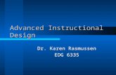 Advanced Instructional Design Dr. Karen Rasmussen EDG 6335.