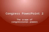 Congress PowerPoint 2 The scope of congressional powers.