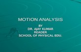 MOTION ANALYSIS BY DR. AJAY KUMAR READER SCHOOL OF PHYSICAL EDU.