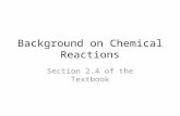 Background on Chemical Reactions Section 2.4 of the Textbook.