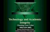 Technology and Academic Integrity Cheating Goes Cyber ISECON 2003 Therese DonGiovanni O’Neil Indiana University of Pennsylvania.