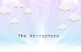 The Atmosphere. Meteorology is the study of the atmosphere and the processes that cause weather.