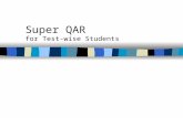 Super QAR for Test-wise Students. Why the World Needs Super QAR...