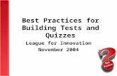 Best Practices for Building Tests and Quizzes League for Innovation November 2004.