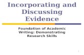 1 Incorporating and Discussing Evidence Foundation of Academic Writing: Demonstrating Research Skills.
