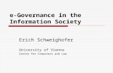 E-Governance in the Information Society Erich Schweighofer University of Vienna Centre for Computers and Law.