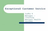 Exceptional Customer Service Sudha R Manager – Training Manipal Health Systems.