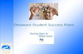 Delaware Student Success Plans. Delaware Student Success Plan This year, the Delaware Department of Education is introducing Student Success Plans (SSPs),